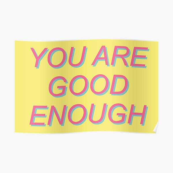 Good Enough Mental Health Positivity Aesthetic Poster By Spacedoglaika Redbubble