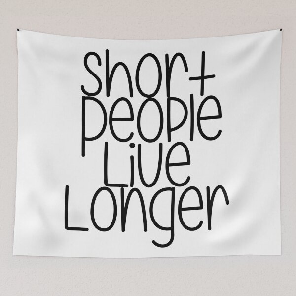 Item preview, Short People Live Longer designed and sold by LanguidLustre.