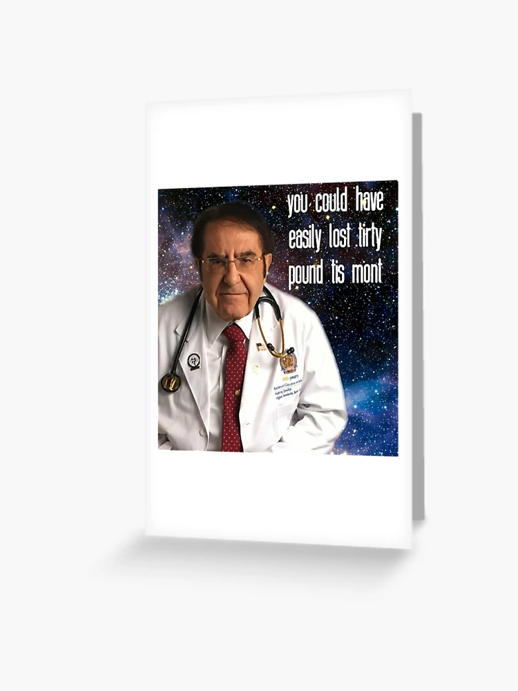 Dr Nowzaradan You Not Gonna Starve Greeting Card for Sale by