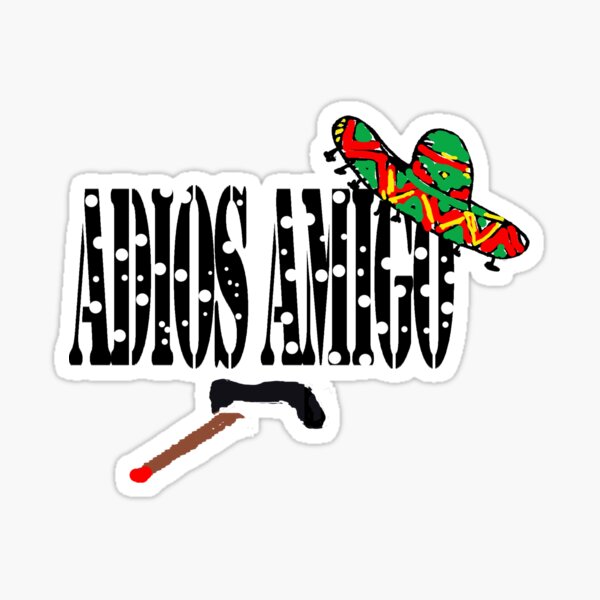 Adios Amigos Sticker