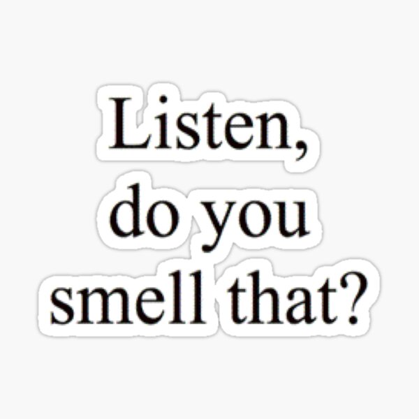 Item preview, Listen, do you smell that?? designed and sold by samwise667733.