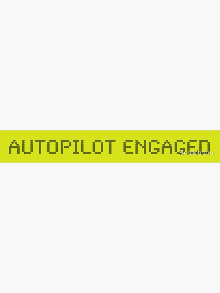 "LCD Autopilot Engaged" Sticker by RonMarton Redbubble