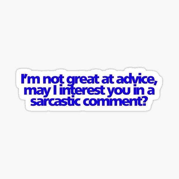 Item preview, I’m not great at advice, may I interest you in a sarcastic comment? designed and sold by digerati.