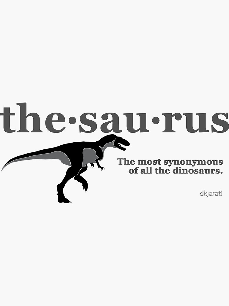 "Thesaurus The most synonymous of all the dinosaurs" Sticker by