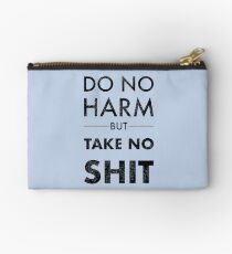 Do No Harm but Take No Shit Zipper Pouch