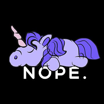 Nope Unicorn Shirt, Funny Cute Animal Lover Gift