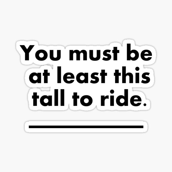 Item preview, you must be this tall to ride designed and sold by harryland93.