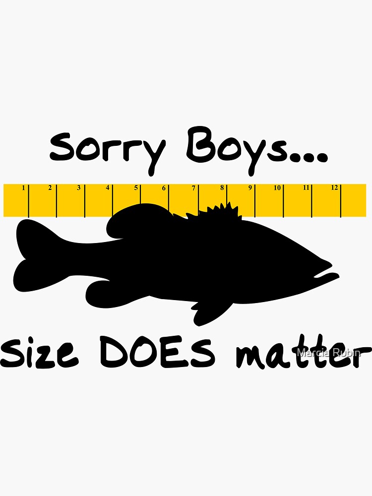 Sorry boys Size does matter - Fishing T-shirt Sticker for Sale by  Marcia Rubin