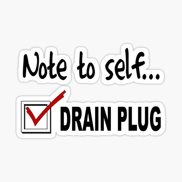 Note to self Check drain plug Sticker for Sale by Marcia Rubin
