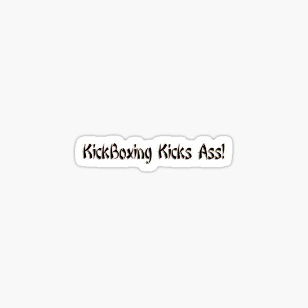 Kickboxing Kicks Ass Sticker For Sale By Vampvamp Redbubble 2714