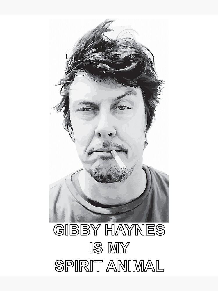“Gibby Haynes is my Spirit Animal” Art Print for Sale by redflag415