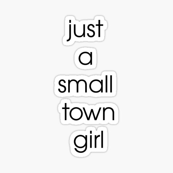 Just A Small Town Girl Design for Women Stylish Girls Long Sleeve T Shirt  by kayelex