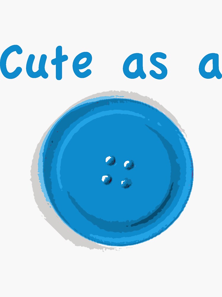 cute-as-a-button-sticker-for-sale-by-antsp35-redbubble