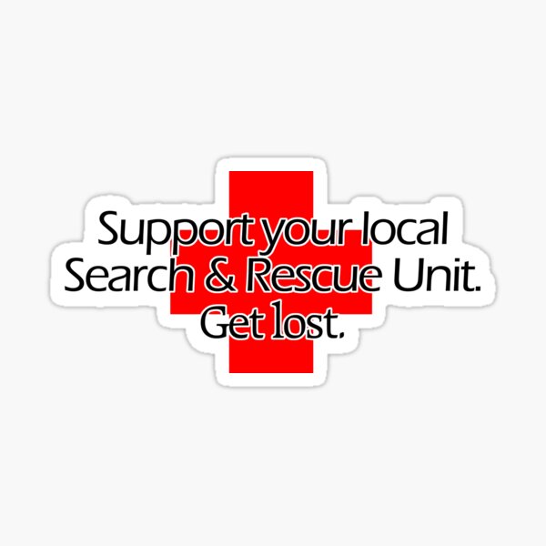 Item preview, Support your local Search & Rescue Unit. Get lost. designed and sold by digerati.