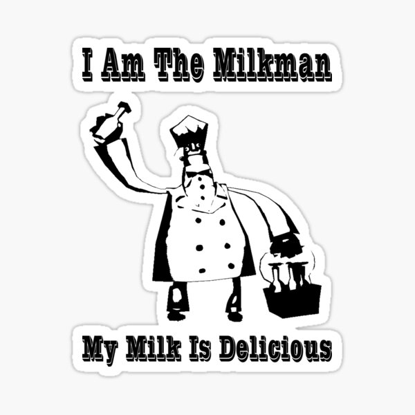 i am the milkman sticker by jrghostbuster redbubble redbubble