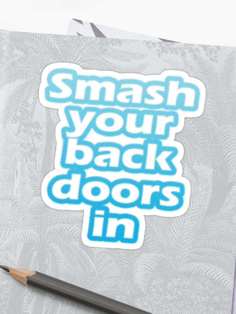 Smash Your Back Doors In Sticker By Texts