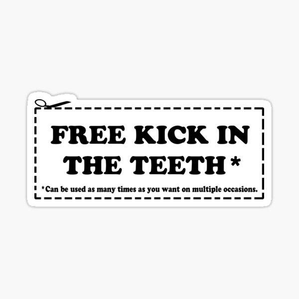 free-kick-in-the-teeth-coupon-sticker-for-sale-by-famousafterdeth