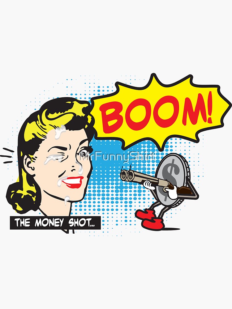 "Funny Shirt Money Shot" Sticker by MrFunnyShirt Redbubble