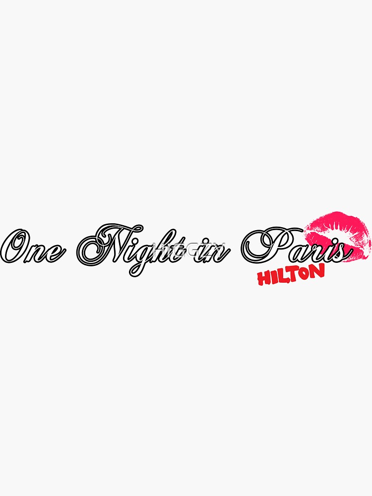 "One Night In Paris Hilton" Sticker by HIGGZY Redbubble