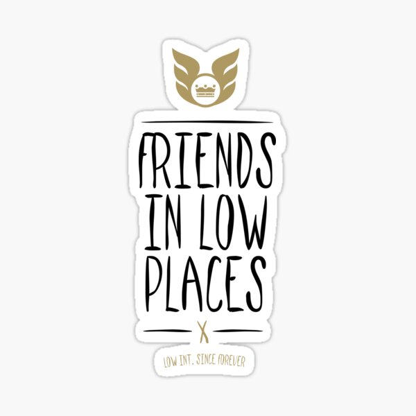 Download Friends In Low Places Stickers Redbubble