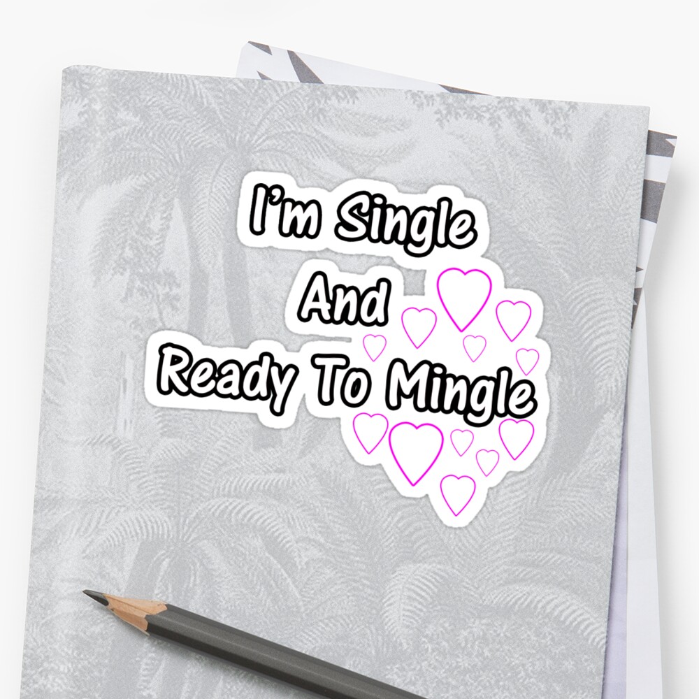 i-m-single-and-ready-to-mingle-sticker-by-connor95-redbubble