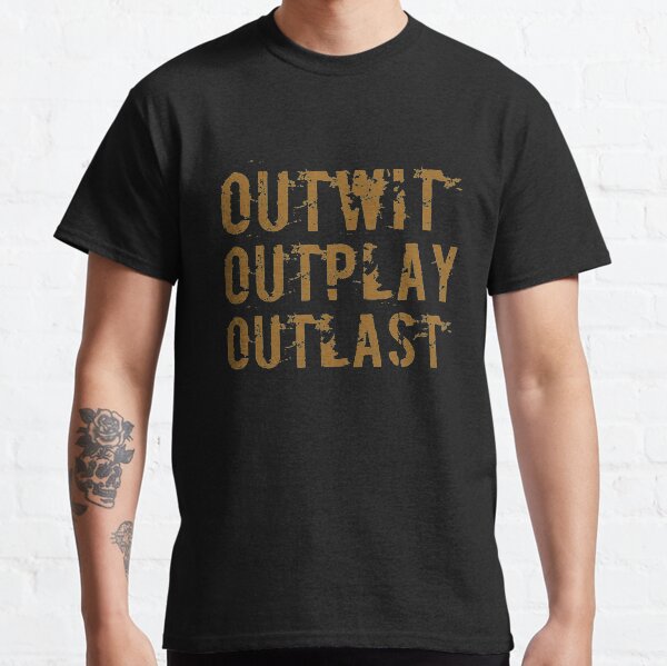 Outwit Outplay Outlast Classic T-Shirt