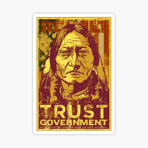 Trust The Government Sitting Bull Sticker