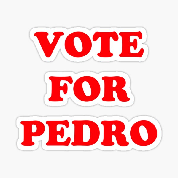 Vote for Pedro  Sticker