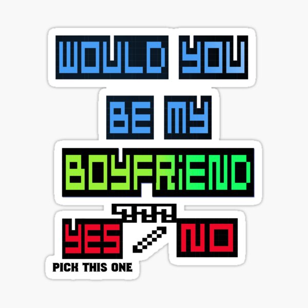 would-you-be-my-boyfriend-yes-or-no-sticker-for-sale-by-mayatut