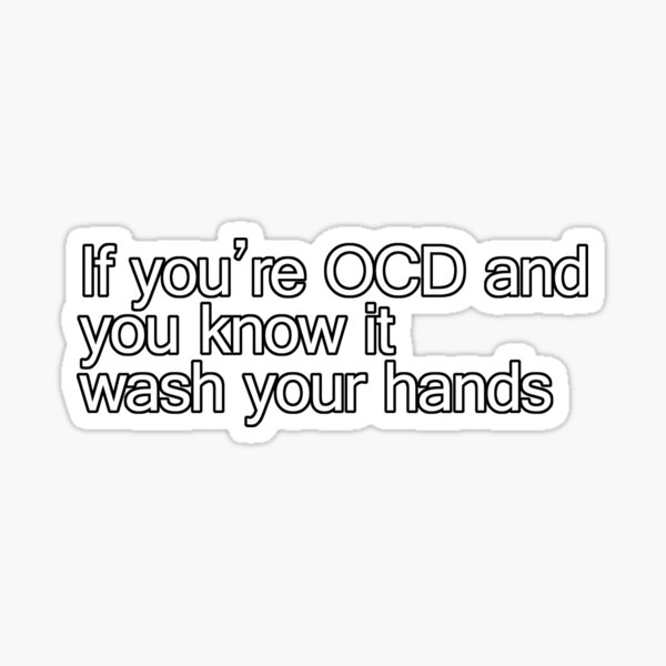 If you’re OCD and you know it wash your hands Sticker