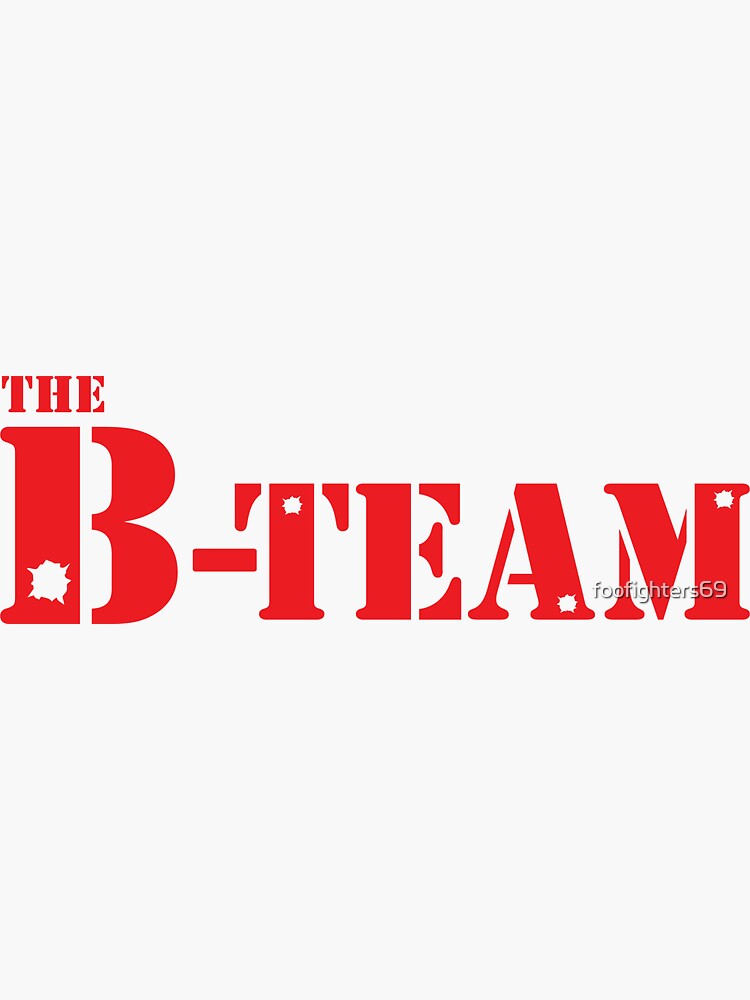 "The B-team" Sticker For Sale By Foofighters69 | Redbubble