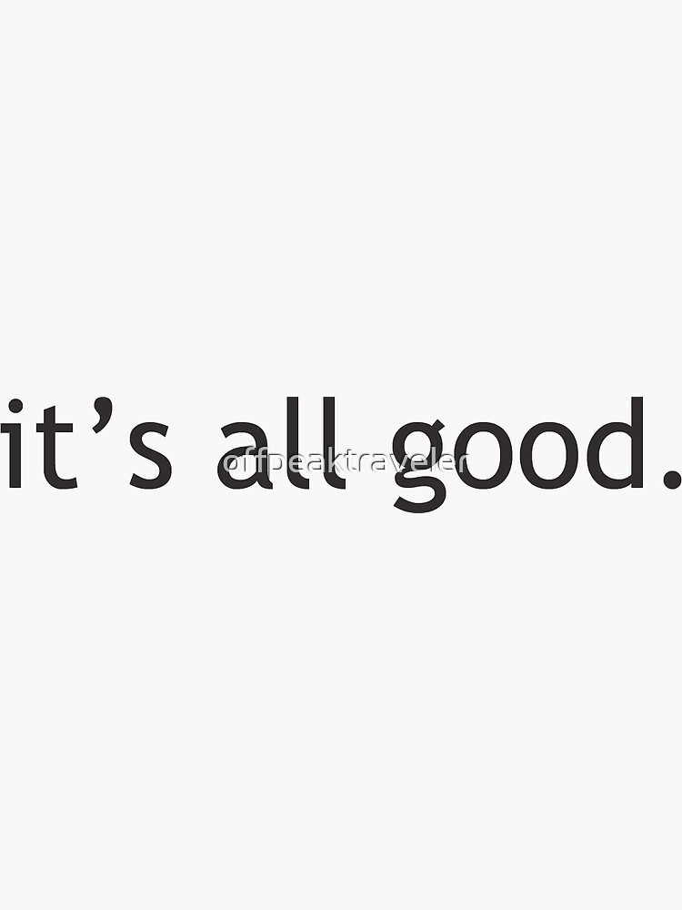 It's All Good Sticker for Sale by swiftiefan99