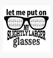 IT Crowd Inspired - Moss - Slightly Larger Glasses - Nerd Humor - Sitcom Quotes Photographic Print