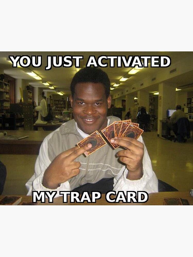 You just activated my trap card! by Kawaiishirts