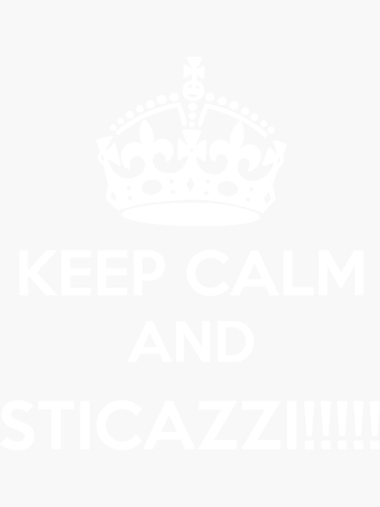 Keep Calm And Sticazzi Sticker For Sale By Karmadesigner Redbubble