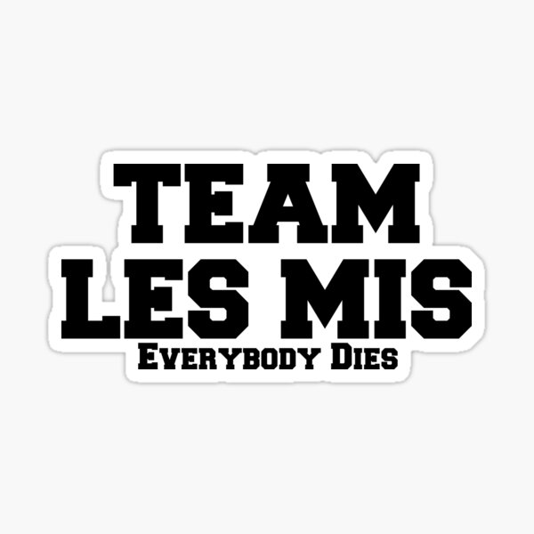 Artikel-Vorschau von Team Les Mis, designt und verkauft von freakedoutgeek.