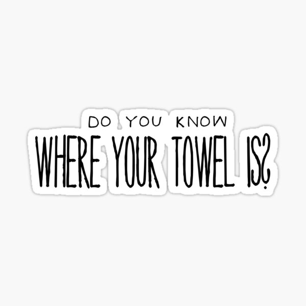 Item preview, Do You Know Where Your Towel Is? designed and sold by Khepera.