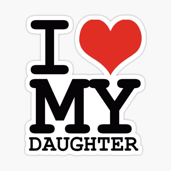 I Love My Daughter Sticker By Wamtees Redbubble
