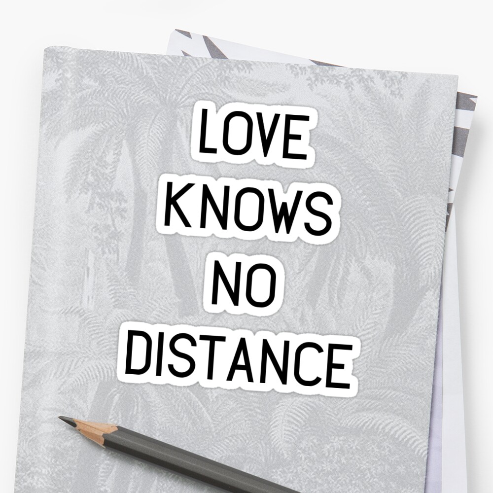 love-knows-no-distance-sticker-by-schembri211-redbubble