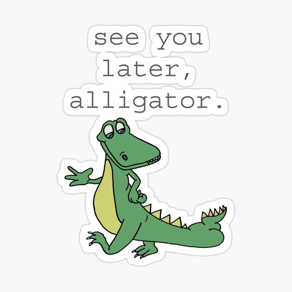 See You Later Alligator Photographic Print By Gdreizen Redbubble