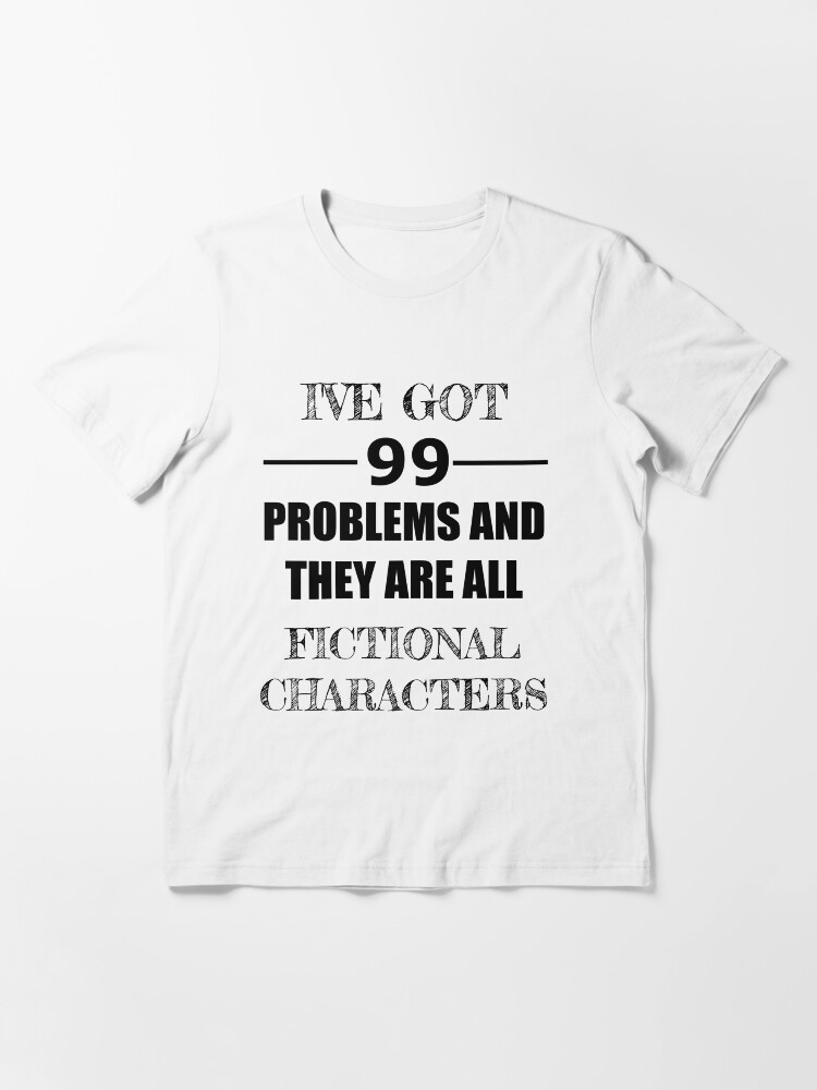 Alternate view of I've got 99 problems... Essential T-Shirt