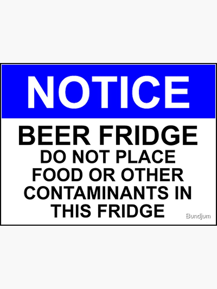 "BEER FRIDGE DO NOT PLACE FOOD OR OTHER CONTAMINANTS IN THIS FRIDGE