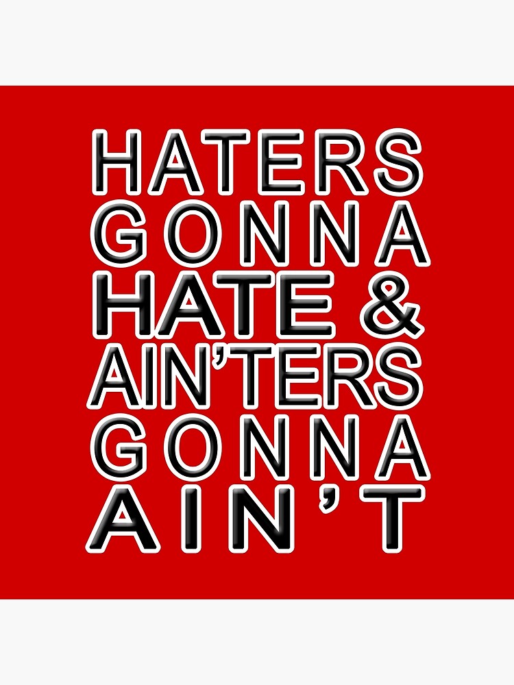 "Haters Gonna Hate & Ain'ter Gonna Ain't" Throw Pillow for Sale by