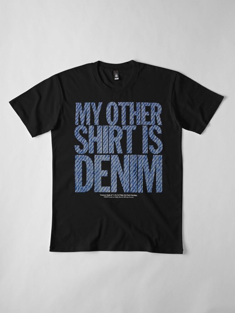 Thumbnail 4 of 6, Premium T-Shirt, "My Other Shirt is Denim" - Freelance Giggle-oh - Men's T-Shirt designed and sold by PresentsInc.
