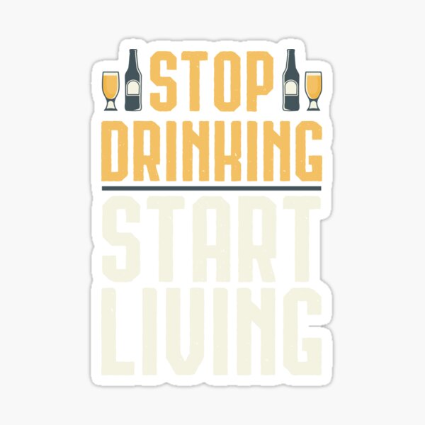 Item preview, Positive Message For Sobriety – Stop Drinking Start Living, Youth Protection, Health Drinker designed and sold by Merchking1.