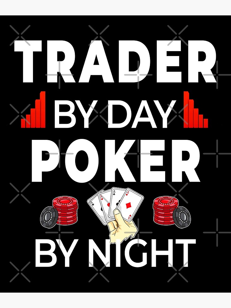 "Day Trader Stock Trading Poker Funny Quote Gifts" Poster for Sale by