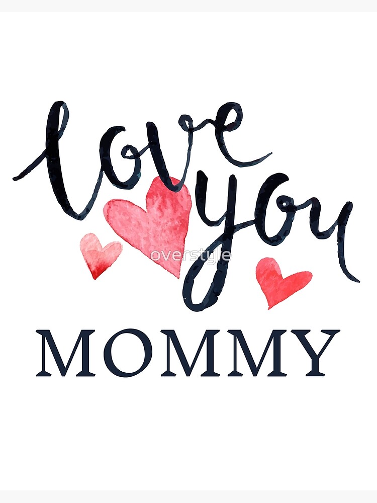 I Love You Mommy Art Board Print By Overstyle Redbubble