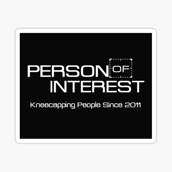 Person of Interest Kneecapping people since 2011 Sticker Sticker