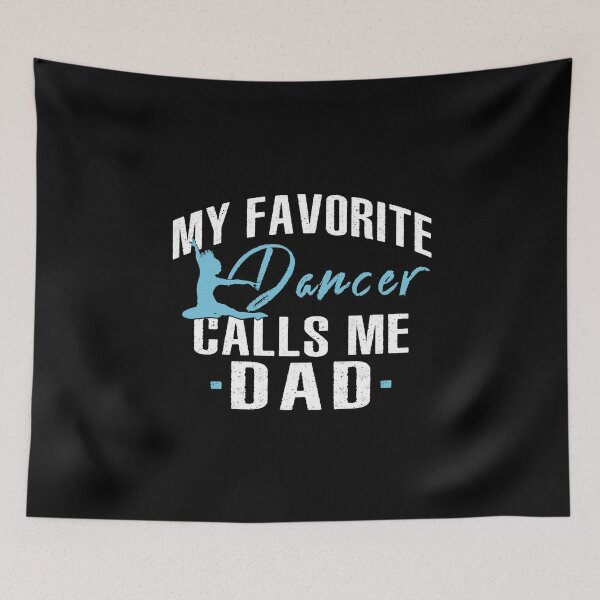 Item preview, My Favorite Dancer Calls Me Dad designed and sold by SmartStyle.