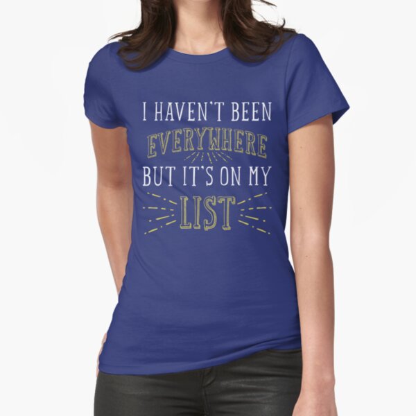 Funny Travelling Quote T Shirt Fitted T-Shirt